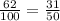 \frac{62}{100}=\frac{31}{50}