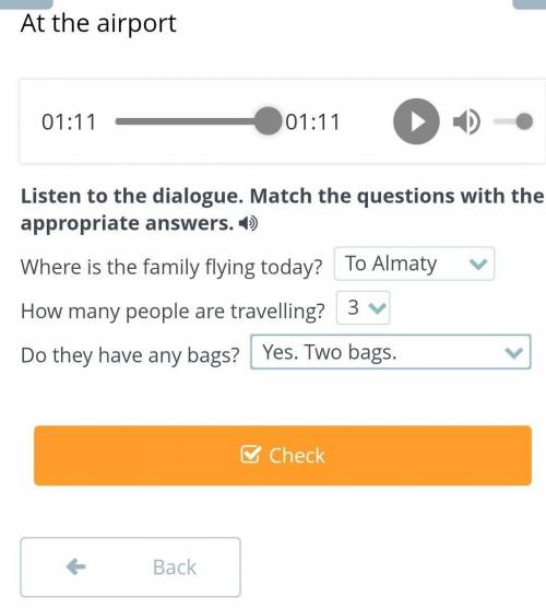 At the airport 00:00 01:11 Listen to the dialogue. Match the questions with the appropriate answers.