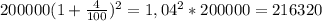 200000(1+\frac{4}{100} )^2=1,04^{2} *200000=216320