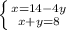 \left \{ {{x=14-4y} \atop {x+y=8}} \right.