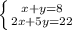 \left \{ {{x+y=8} \atop {2x+5y=22}} \right.