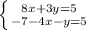 \left \{ {{8x+3y=5} \atop {-7-4x-y=5}} \right.