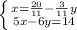 \left \{ {{x=\frac{20}{11}-\frac{3}{11} y} \atop {5x-6y=14}} \right.