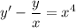 \displaystyle y'-\frac{y}{x} =x^4