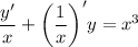 \displaystyle \frac{y'}{x} +\bigg (\frac{1}{x} \bigg )'y=x^3