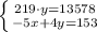 \left \{ {219 \cdot y=13578} \atop {-5x+4y=153}} \right.\\