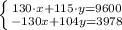 \left \{ {{130\cdot x +115 \cdot y=9600} \atop {-130x+104y=3978}} \right.\\