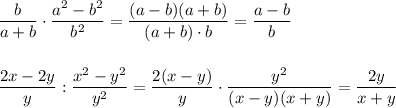 \dfrac{b}{a+b}\cdot \dfrac{a^2-b^2}{b^2}=\dfrac{(a-b)(a+b)}{(a+b)\cdot b}=\dfrac{a-b}{b}\\\\\\\dfrac{2x-2y}{y}:\dfrac{x^2-y^2}{y^2}=\dfrac{2(x-y)}{y}\cdot \dfrac{y^2}{(x-y)(x+y)}=\dfrac{2y}{x+y}