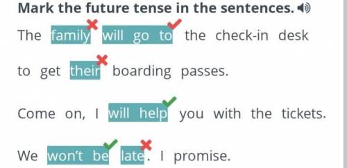 X At the airportMark the future tense in the sentences. 6)The family will go to the check-in desk to