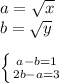 a=\sqrt{x} \\ b=\sqrt{y} \\\\\left \{ {{a-b=1} \atop {2b-a=3}} \right. \\