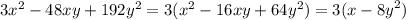 3 {x}^{2} - 48xy + 192 {y}^{2} = 3( {x}^{2} - 16xy + 64 {y}^{2} ) = 3(x - {8y}^{2} )