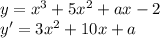 y = x^{3} +5x^{2} +ax-2\\y' = 3x^{2} +10x+a