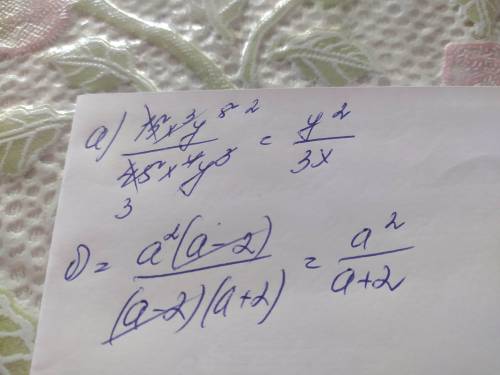 Сократите дробь: а) 15x^3y^5/45x^4y^3 b) a^3-2a^2/a^2-4​