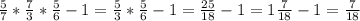 \frac{5}{7} *\frac{7}{3} *\frac{5}{6} -1=\frac{5}{3} *\frac{5}{6} -1=\frac{25}{18} -1=1\frac{7}{18} -1=\frac{7}{18}