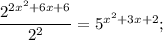 \dfrac{2^{2x^{2}+6x+6}}{2^{2}}=5^{x^{2}+3x+2};