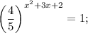 \bigg (\dfrac{4}{5} \bigg )^{x^{2}+3x+2}=1;