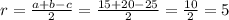 r = \frac{ a+ b - c}{2} = \frac{15 + 20 - 25}{2} = \frac{10}{2} = 5 \\