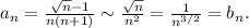 a_n=\frac{\sqrt{n}-1}{n(n+1)}\sim \frac{\sqrt{n}}{n^2}=\frac{1}{n^{3/2}}=b_n.