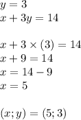 y = 3 \\ x + 3y = 14 \\ \\x + 3 \times (3) = 14 \\ x + 9 = 14 \\ x = 14 - 9 \\ x = 5 \\ \\ (x;y) = (5;3)