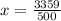 x = \frac{3359}{500}