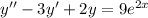 y'' - 3y '+ 2y = 9 {e}^{2x}