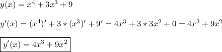 y(x)=x^{4}+3x^{3} +9\\\\y'(x)=(x^{4} )'+3*(x^{3} )'+9'=4x^{3}+3*3x^{2} +0=4x^{3}+9x^{2}\\\\\boxed{y'(x)=4x^{3} +9x^{2} }