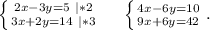 \left \{ {{2x-3y=5\ |*2} \atop {3x+2y=14\ |*3}} \right.\ \ \ \ \left \{ {{4x-6y=10} \atop {9x+6y=42}} \right. .