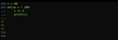 X=90; while (x<100); x+=3; print (x)python​