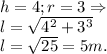 h = 4; r = 3 \Rightarrow\\l = \sqrt{4^2+3^3}\\l = \sqrt{25} = 5m.