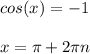 cos(x) = -1\\\\x = \pi + 2\pi n