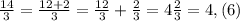 \frac{14}{3} = \frac{12 + 2}{3} = \frac{12}{3} + \frac{2}{3} = 4\frac{2}{3} = 4,(6)