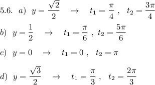 5.6.\ \ a)\ \ y=\dfrac{\sqrt2}{2}\ \ \ \to \ \ \ t_1=\dfrac{\pi}{4}\ ,\ \ t_2=\dfrac{3\pi }{4}\\\\b)\ \ y=\dfrac{1}{2}\ \ \ \to \ \ \ t_1=\dfrac{\pi}{6}\ ,\ t_2=\dfrac{5\pi}{6}\\\\c)\ \ y=0\ \ \ \to \ \ \ t_1=0\ ,\ \ t_2=\pi \\\\d)\ \ y=\dfrac{\sqrt3}{2}\ \ \ \to \ \ \ t_1=\dfrac{\pi}{3}\ ,\ \ t_2=\dfrac{2\pi }{3}