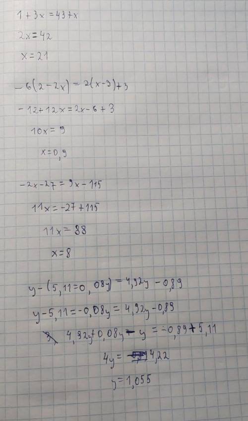 РЕШИТЕ УРАВНЕНИЕ 1)1+3x=43+x 2)-6(2-2x)=2(x-3)+3 3)-2x-27=9x-115 4)y-(5,11=0,08y)=4,92y-0,89