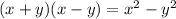 (x+y)(x-y) = x^2-y^2