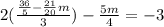 2 (\frac{ \frac{36}{5} - \frac{21}{20} m}{3} ) - \frac{5m}{4} = - 3