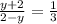 \frac{y+2}{ 2-y} =\frac{1}{3}