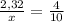 \frac{2,32}{x} = \frac{4}{10}