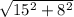 \sqrt{15^2+8^\\2}