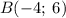 B(-4; \: 6)