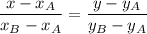 \displaystyle \frac{x-x_A}{x_B-x_A} =\frac{y-y_A}{y_B-y_A}