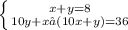 \left \{ {{x+y=8} \atop {10y+x−(10x+y)=36}} \right. \\