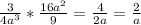 \frac{3}{4a^{3} } * \frac{16a^{2} }{9} = \frac{4}{2a} = \frac{2}{a}