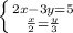 \left \{ {{2x-3y=5} \atop {\frac{x}{2} =\frac{y}{3} }} \right.