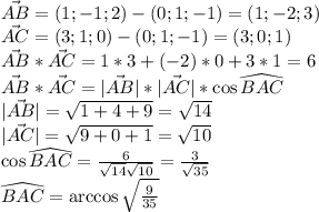 \vec{AB} = (1;-1;2)-(0;1;-1) =(1;-2;3)\\\vec{AC}=(3;1;0)-(0;1;-1)=(3;0;1)\\\vec{AB}*\vec{AC}=1*3 + (-2)*0 + 3*1 =6\\\vec{AB}*\vec{AC}=|\vec{AB}|*|\vec{AC}|*\cos \widehat{BAC}\\|\vec{AB}|=\sqrt{1+4+9}=\sqrt{14}\\|\vec{AC}|=\sqrt{9+0+1}=\sqrt{10}\\\cos \widehat{BAC} = \frac{6}{\sqrt{14}\sqrt{10}}=\frac{3}{\sqrt{35}}\\\widehat{BAC} = \arccos \sqrt\frac{9}{35}