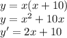 y=x(x+10)\\y=x^2+10x\\y'=2x+10\\