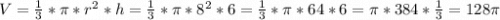 V=\frac{1}{3} *\pi*r^2*h=\frac{1}{3} *\pi*8^2*6=\frac{1}{3} *\pi*64*6=\pi*384*\frac{1}{3}=128\pi