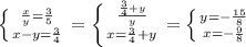 \left \{ {{\frac{x}{y} = \frac{3}{5} } \atop {x-y} = \frac{3}{4} } \right. = \left \{ {\frac{\frac{3}{4} +y}{y} } \atop {x=\frac{3}{4} +y \right. = \left \{ {{y=-\frac{15}{8} } \atop {x=-\frac{9}{8} }} \right.