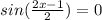 sin(\frac{2x-1}{2} ) = 0