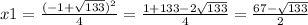 x1 = \frac{( - 1 + \sqrt{133} )^{2} }{4} = \frac{1 + 133 - 2 \sqrt{133} }{4} = \frac{67 - \sqrt{133} }{2}