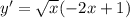 y' = \sqrt{x} ( - 2x + 1)